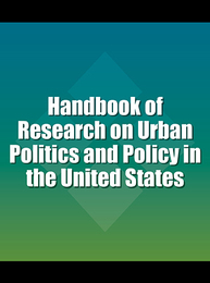 Handbook of Research on Urban Politics and Policy in the United States, ed. , v. 