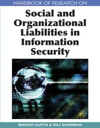 Handbook of Research on Social and Organizational Liabilities in Information Security, ed. , v. 