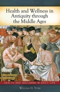 Health and Wellness in Antiquity through the Middle Ages, ed. , v. 