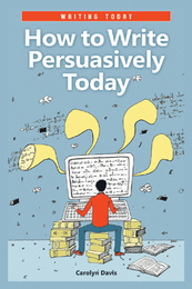 How to Write Persuasively Today, ed. , v. 