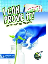 I Can Prove It! Investigating Science, ed. , v. 