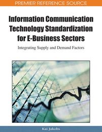 Information Communication Technology Standardization for E-Business Sectors, ed. , v. 