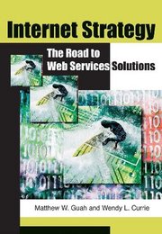 Internet Strategy: The Road to Web Services Solutions, ed. , v. 