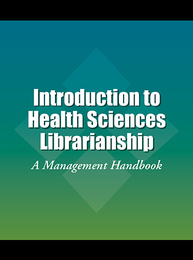 Introduction to Health Sciences Librarianship, ed. , v. 
