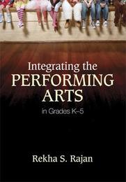 Integrating the Performing Arts in Grades K-5, ed. , v. 