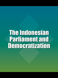 The Indonesian Parliament and Democratization, ed. , v. 