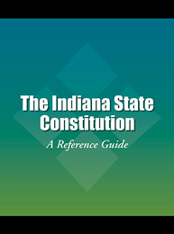 The Indiana State Constitution, ed. , v. 