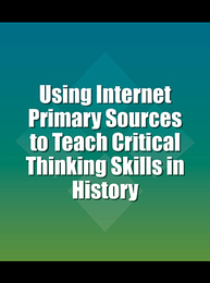 Using Internet Primary Sources to Teach Critical Thinking Skills in History, ed. , v. 