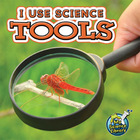 I Use Science Tools, ed. , v. 