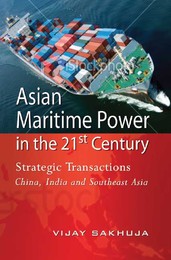 Asian Maritime Power in the 21st Century: Strategic Transactions China, India and Southeast Asia, ed. , v. 1