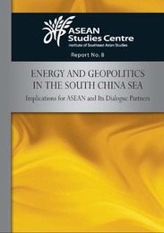 Energy and Geopolitics in the South China Sea: Implications for ASEAN and Its Dialogue Partners, ed. , v. 1