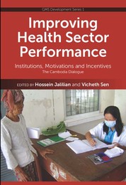 Improving Health Sector Performance: Institutions, Motivations and Incentives - The Cambodia Dialogue, ed. , v. 1
