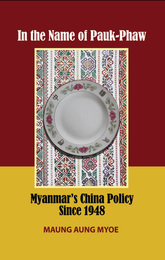 In the Name of Pauk-Phaw: Myanmar's China Policy Since 1948, ed. , v. 1