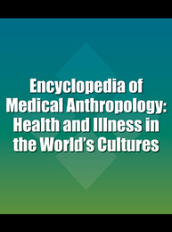 Encyclopedia of Medical Anthropology: Health and Illness in the World's Cultures, ed. , v. 