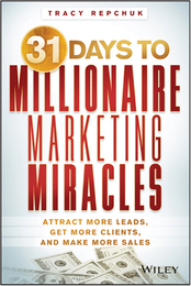31 Days to Millionaire Marketing Miracles, ed. , v. 