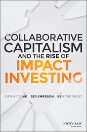 Collaborative Capitalism and the Rise of Impact Investing, ed. , v. 