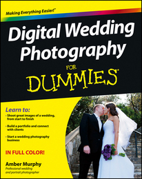 Digital Wedding Photography For Dummies®, ed. , v. 