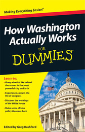 How Washington Actually Works For Dummies®, ed. , v. 
