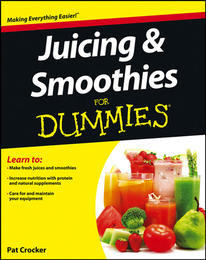 Juicing and Smoothies For Dummies®, ed. , v. 