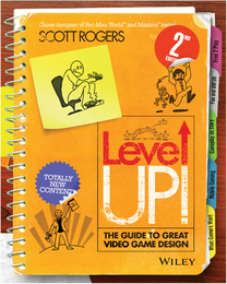 Level Up! The Guide to Great Video Game Design, ed. 2, v. 