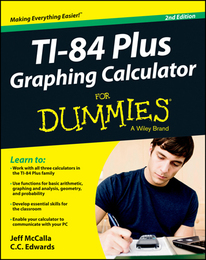 TI-84 Plus Graphing Calculator For Dummies®, ed. 2, v. 
