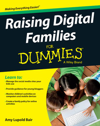 Raising Digital Families For Dummies®, ed. , v. 