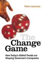 Change Game: How Today's Global Trends Are Shaping Tomorrow's Companies, ed. , v.  Cover