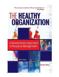 Healthy Organization: A Revolutionary Approach to People and Management, ed. 2, v. 