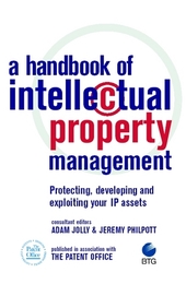Handbook of Intellectual Property Management: Protecting, Developing and Exploiting Your IP Assets, ed. , v. 