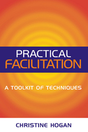 Practical Facilitation: A Toolkit of Techniques, ed. , v. 