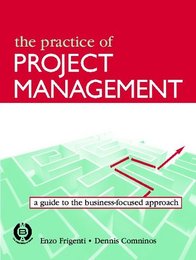 Practice of Project Management: A Guide to the Business-Focused Approach, ed. , v. 