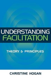 Understanding Facilitation: Theory and Principles, ed. , v. 