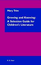 Growing and Knowing: A Selection Guide for Children's Literature, ed. , v. 