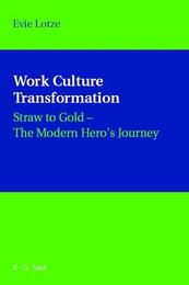 Work Culture Transformation: Straw to Gold -- The Modern Hero's Journey, ed. , v. 
