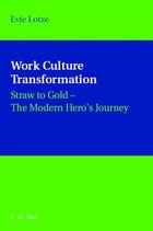 Work Culture Transformation: Straw to Gold -- The Modern Hero's Journey, ed. , v.  Cover