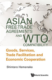 Asian Free Trade Agreements and WTO Compatibility, ed. , v. 