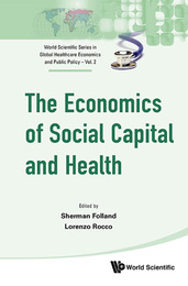 The Economics of Social Capital and Health, ed. , v. 