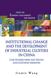 Institutional Change and the Development of Industrial Clusters in China, ed. , v. 