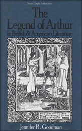 The Legend of Arthur in British and American Literature, ed. , v. 