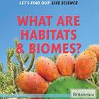 What Are Habitats & Biomes?, ed. , v. 