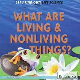 What Are Living and Nonliving Things?, ed. , v. 