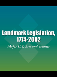 Landmark Legislation, 1774-2002, ed. , v. 