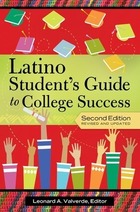The Latino Student's Guide to College Success, Revised and Updated, ed. 2, v. 