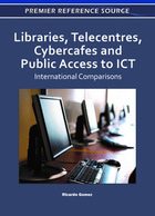 Libraries, Telecentres, Cybercafes and Public Access to ICT, ed. , v. 