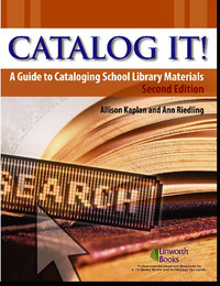Catalog It! A Guide to Cataloging School Library Materials, ed. 2, v. 