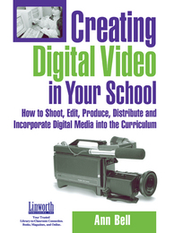 Creating Digital Video in Your School, ed. , v. 