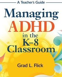 Managing ADHD in the K-8 Classroom, ed. , v. 