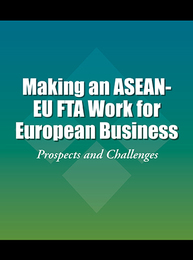 Making an ASEAN-EU FTA Work for European Business, ed. , v. 