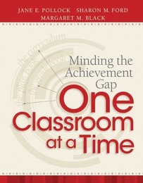 Minding the Achievement Gap One Classroom at a Time, ed. , v. 