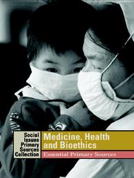 Medicine, Health, and Bioethics: Essential Primary Sources, ed. , v. 